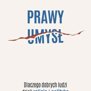 Prawy umysł. Dlaczego dobrych ludzi dzieli religia i polityka Wyprzedaż