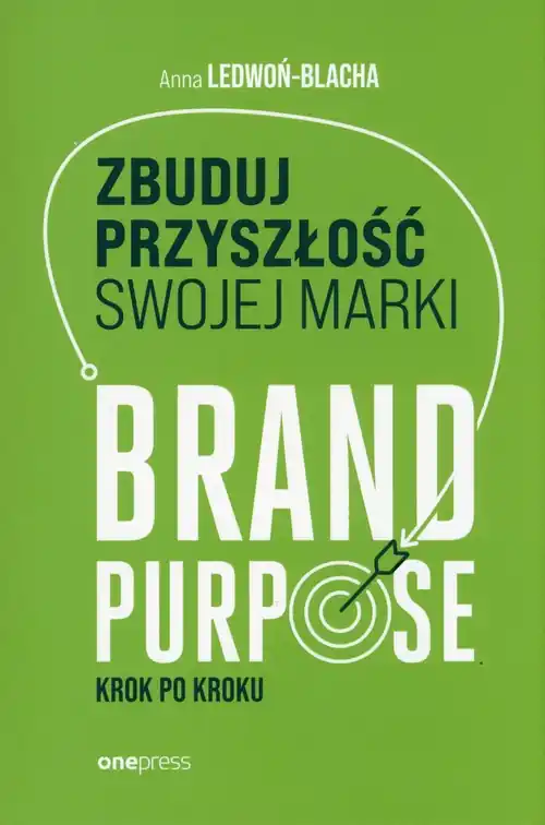 Wyjątkowa oferta Zbuduj przyszłość swojej marki. Brand purpose krok po kroku