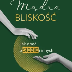 Kup online Mądra bliskość. Jak dbać o siebie i innych wyd. 2