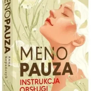 Menopauza. Instrukcja obsługi Łatwy zwrot