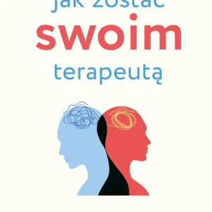 Bezpieczne zakupy Jak zostać swoim terapeutą.Teoria i praktyka panowania nad mózgiem i emocjami wyd. 2