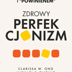 Taniej Zdrowy perfekcjonizm. Wylecz się z \\"muszę\\" i \\"powinienem\\"