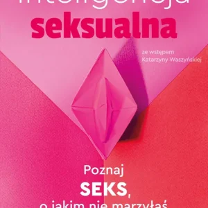Inteligencja seksualna. Poznaj seks, o jakim nie marzyłaś Zniżka
