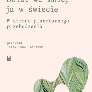 Ostatnia szansa Świat we mnie, ja w świecie.