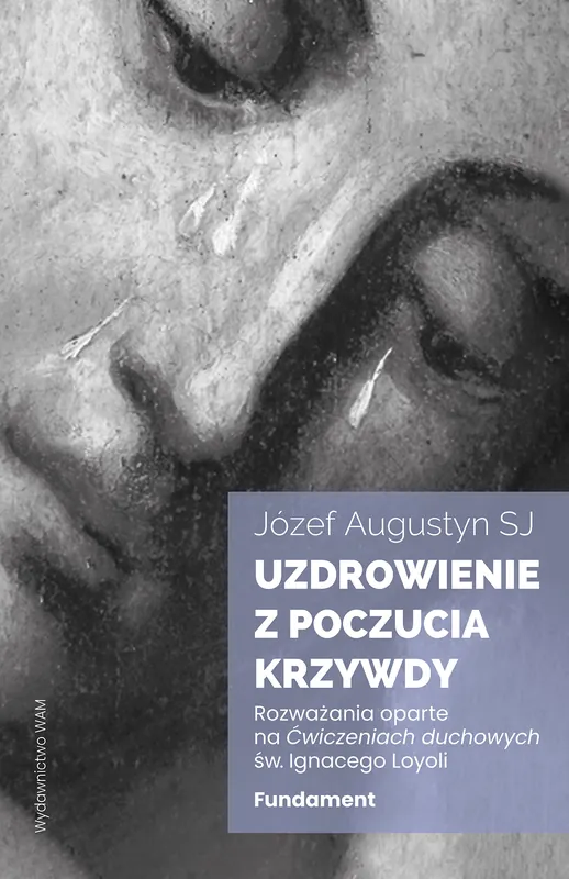 Uzdrowienie z poczucia krzywdy. Fundament Oferta