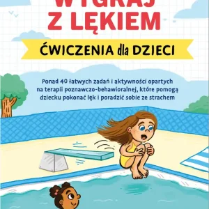 Wygraj z lękiem. Ćwiczenia dla dzieci Darmowa dostawa