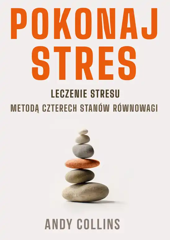 Pokonaj stres. Leczenie stresu metodą czterech stanów równowagi wyd. 3 Kup teraz
