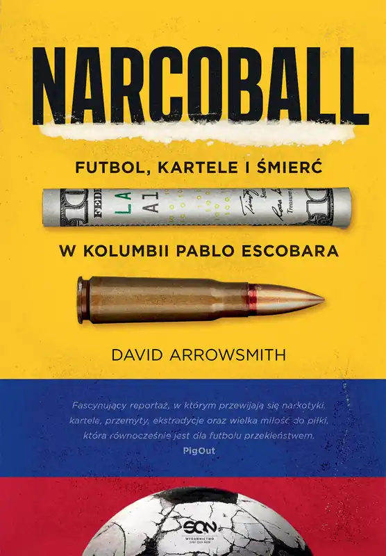 Narcoball. Futbol, kartele i śmierć w Kolumbii Pablo Escobara Darmowy zwrot