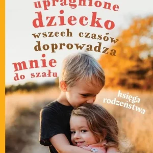 Łatwy zwrot Najbardziej upragnione dziecko wszech czasów...