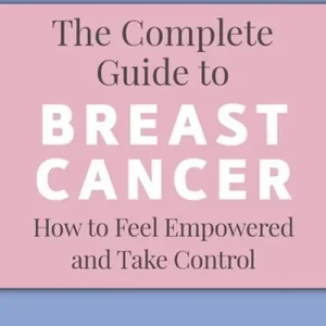 The Complete Guide to Breast Cancer Tani