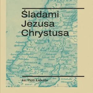 Śladami Jezusa Chrystusa Szybka wysyłka