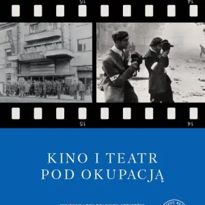Bestseller Kino i teatr pod okupacją. Wojenne losy polskich a