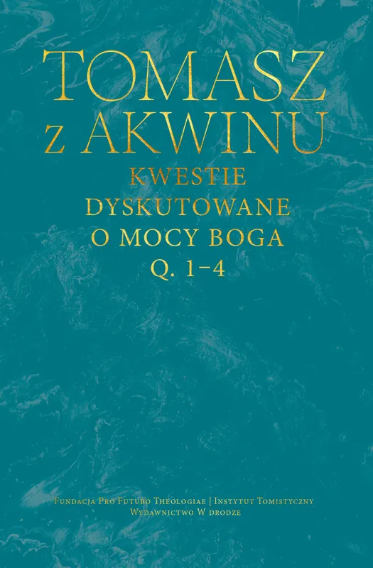 Tylko dziś Kwestie dyskutowane o mocy Boga, q. 1–4