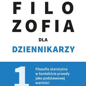 Darmowy zwrot Filozofia dla dziennikarzy T.1