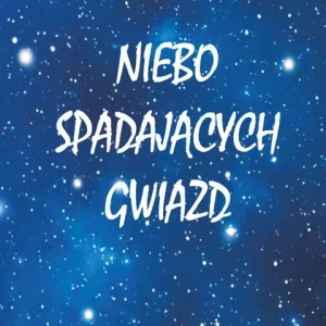 Niebo spadających gwiazd Ostatnia szansa