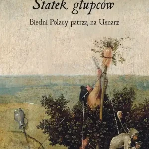 Oferta czasowa Statek głupców. Biedni Polacy patrzą na Usnarz