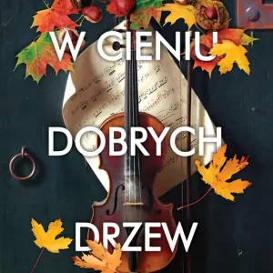 Zamów dziś W cieniu dobrych drzew