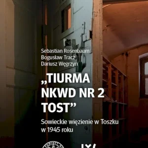 Tiurma NKWD nr 2 Tost. Sowieckie więzienie w Toszku w 1945 roku Tylko do końca tygodnia