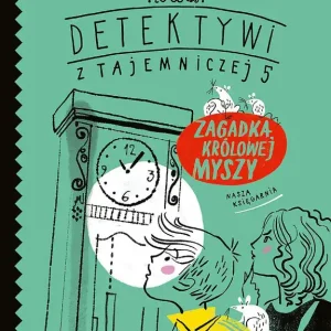 Zagadka królowej myszy. Detektywi z Tajemniczej 5. Tom 3 wyd. 2023 Dostępne od ręki