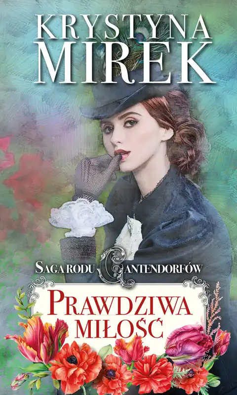 Prawdziwa miłość. Saga rodu Cantendorfów. Tom 3 Dodaj do koszyka