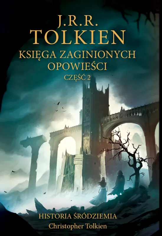 Księga zaginionych opowieści. Historia Śródziemia. Część 2 Ostatnie sztuki