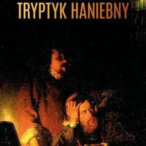 Tylko do końca tygodnia Tryptyk haniebny