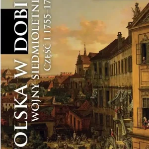 Oferta czasowa Polska w dobie wojny siedmioletniej cz.1 1755-1758