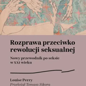 Rozprawa przeciwko rewolucji seksualnej Bezpieczna płatność