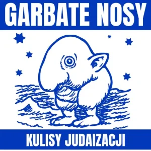 Kup teraz Garbate nosy. Kulisy judaizacji