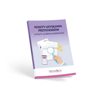 Zamów teraz Koszty uzyskania przychodów w teorii i praktyce...