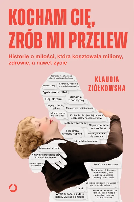 Kocham cię, zrób mi przelew. Historie o miłości, która kosztowała miliony, zdrowie, a nawet życie Zamów teraz