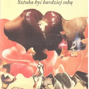 Tylko do końca tygodnia Sztuka być bardziej sobą