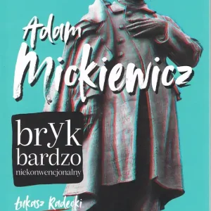 Adam Mickiewicz. Bryk bardzo niekonwencjonalny wyd. 2023 Dodaj do koszyka
