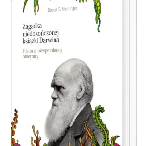 Zagadka niedokończonej książki Darwina. Historia niespełnionej obietnicy Kup teraz