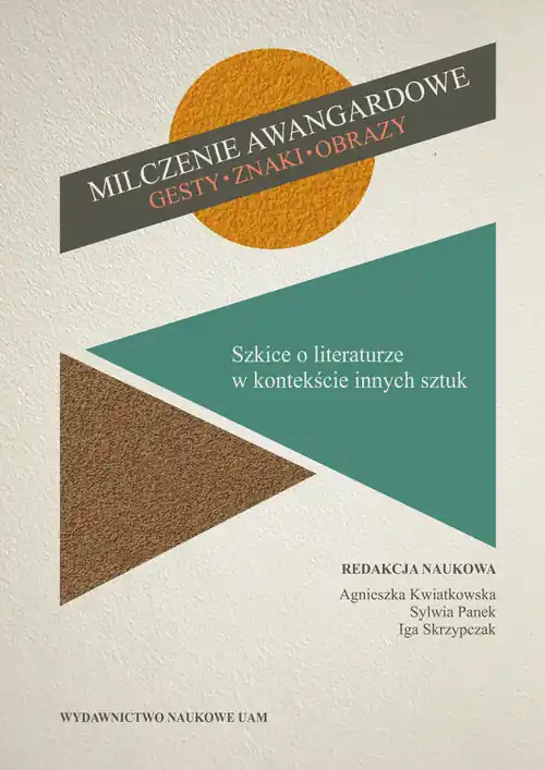 Dostępne od ręki Milczenie awangardowe. Gesty, znaki, obrazy. Szkice o literaturze w kontekście innych sztuk