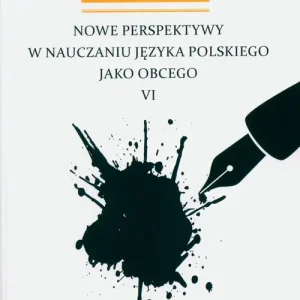 Nowe perspektywy w nauczaniu języka polskiego jako obcego VI Dostępne od ręki