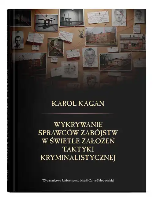 Tylko do końca tygodnia Wykrywanie sprawców zabójstw w świetle założeń taktyki kryminalistycznej
