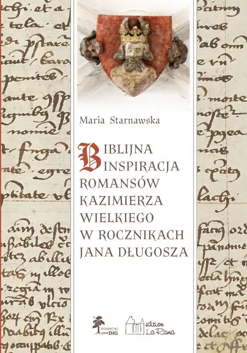 BIBLIJNA INSPIRACJA ROMANSÓW KAZIMIERZA WIELKIEGO W ROCZNIKACH Jana DŁUGOSZA Ostatnia szansa