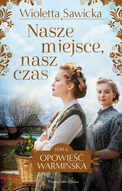Wyjątkowa oferta Opowieść warmińska Tom 6 Nasze miejsce, nasz czas