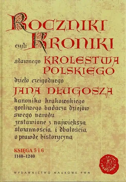Roczniki czyli Kroniki sławnego Królestwa Polskiego Księga 5 i 6 1140-1240 Wyjątkowa oferta