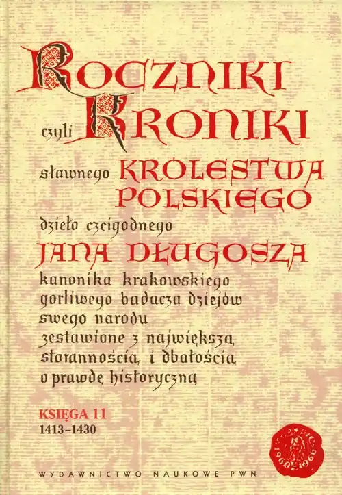 Roczniki czyli Kroniki sławnego Królestwa Polskiego Księga 11 dzieło czcigodnego Jana Długosza. 1413-1430 Tani