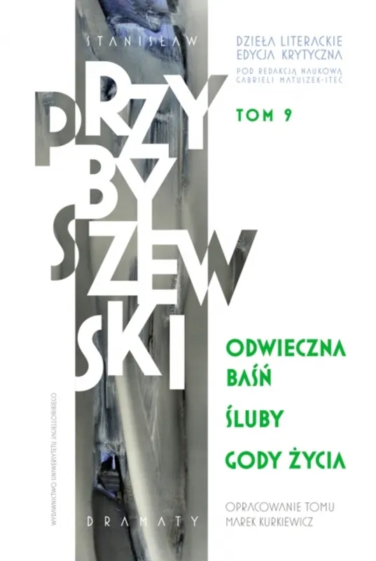 Ostatnia szansa Dzieła literackie. Edycja krytyczna Tom 9 Odwieczna baśń. Śluby. Gody życia