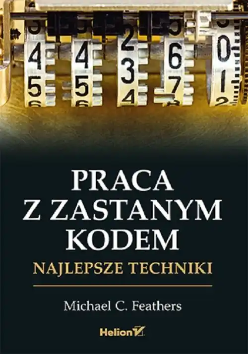 Praca z zastanym kodem. Najlepsze techniki Dostępne od ręki
