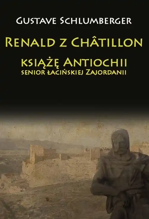 Renald z Châtillon książę Antiochii, senior łacińskiej Zajordanii Zamów teraz