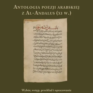 Kiedy wieczór zapada, niechybnie mnie czekaj. Antologia poezji arabskiej z Al-Andalus (XI w.) Premium