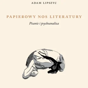 Papierowy nos literatury. Pisanie i psychoanaliza Oferta