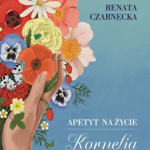Darmowa dostawa Apetyt na życie. Kornelia od serca