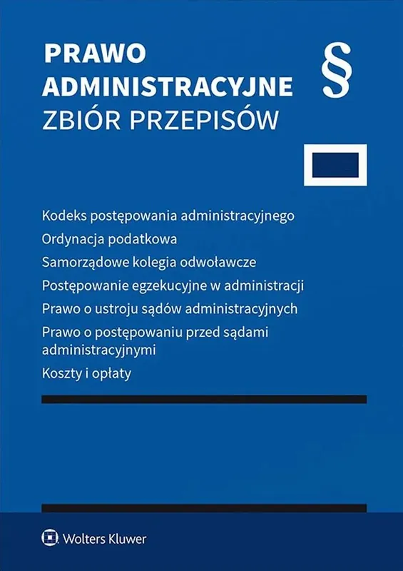 Kodeks postępowania administracyjnego. Ordynacja podatkowa. Samorządowe kolegia odwoławcze. Postępowanie egzekucyjne w administracji. Prawo o ustroju Nie przegap