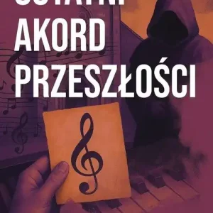 Nie przegap Ostatni akord przeszłości