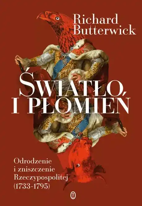 Światło i płomień. Odrodzenie i zniszczenie Rzeczypospolitej (1733–1795) wyd. 2025 Wyprzedaż